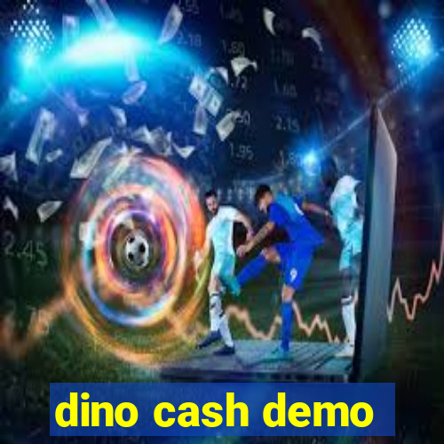 dino cash demo